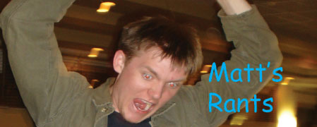 Matt's Rants